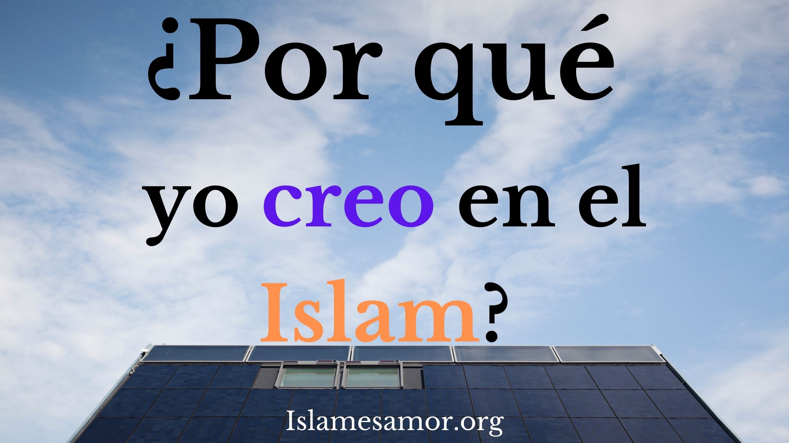 Por qué yo creo en el islam