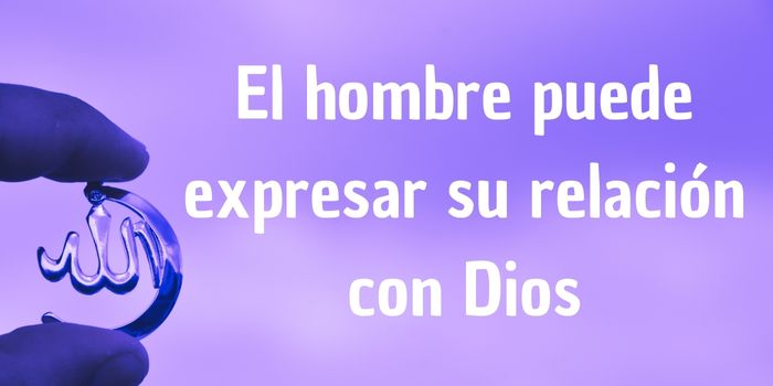el hombre puede expresar su relación con dios