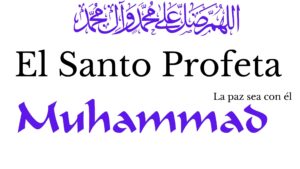 el santo profeta muhammad la paz sea con él