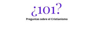 101 Preguntas sobre el Cristianismo