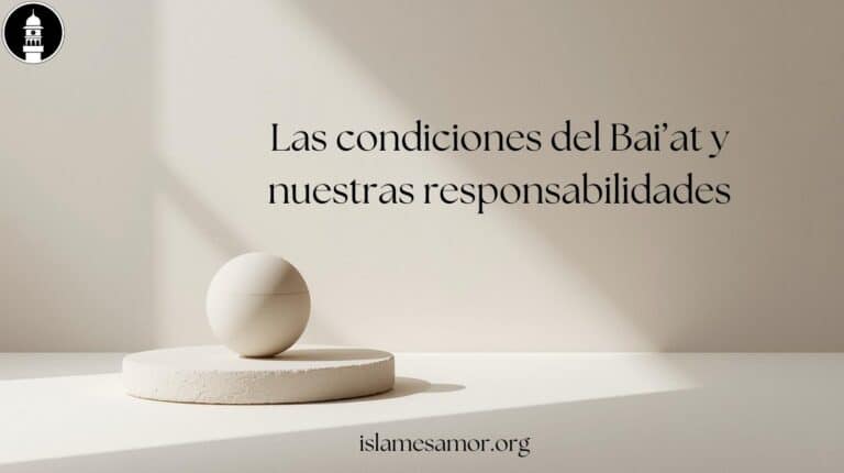 Las condiciones del Bai’at y nuestras responsabilidades