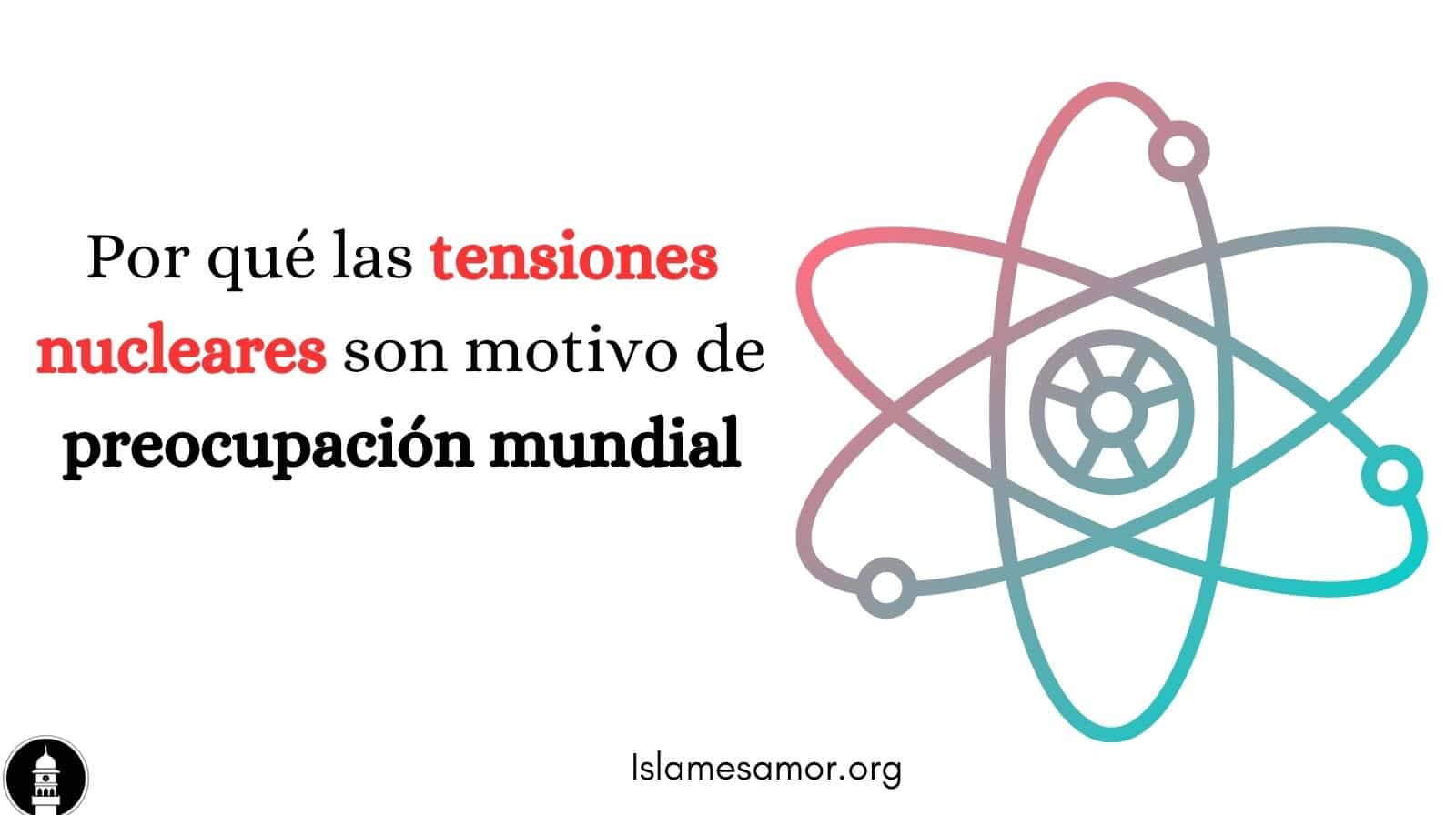 Por qué las tensiones nucleares son motivo de preocupación mundial